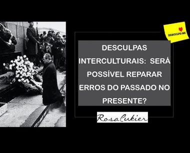 PEDIDOS DE DESCULPAS INTERCULTURAIS: SERÁ POSSIVEL REPARAR ERROS DO PASSADO NO PRESENTE!